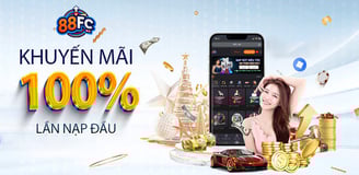 khuyến mãi nạp đầu 100% nhà cái 88fc