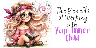 The Benefits of working with your Inner Child