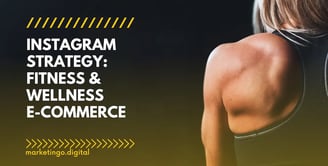 Instagram Strategy for Fitness and Wellness E-commerce