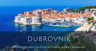 Foto capa artigo sobre Dubrovnik 10 Atividades para Uma Escala de Cruzeiro.