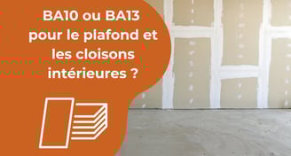 BA10 ou BA13 pour cloisons
