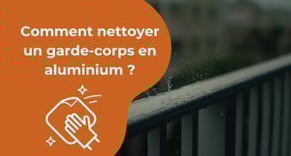 nettoyer garde corps aluminium