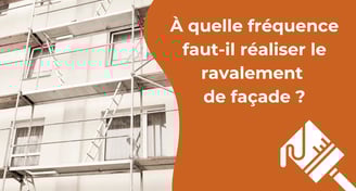 À quelle fréquence faut-il réaliser le ravalement de façade ?