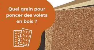 Quel grain pour poncer des volets en bois ?