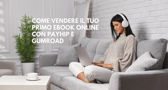 come-vendere-il tuo-primo.prodotto-digitale-gumroad-vs-payhip-png