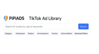 A screenshot of the PiPiADS TikTok Ad Library interface, showing the search bar and filter options.