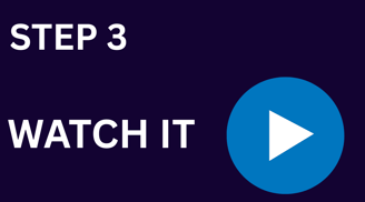A graphic showing Step 3: Watch It (with a play button icon)