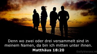 Wo zwei oder drei versammelt sind, da ist Gott bei ihnen