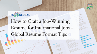 How to Craft a Job-Winning Resume for International Jobs – Global Resume Format Tips