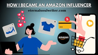 how i became an amazon influencer , blog post , eternalsoulwriter.com , amazon affiliate 