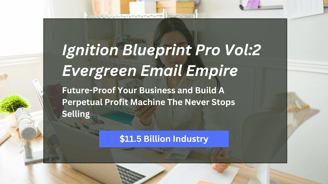 Ignition Blueprint Pro Vol:2 The Evergreen Email Empire