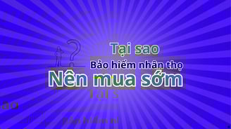 tại sao bảo hiểm nhân thọ nên mua sớm
