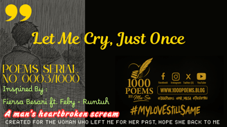 Poems Series No. 0003/1000 - Let Me Cry, Just Once