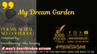 Poems Series No. 0004/1000 - My Dream Garden - 1000 Poems