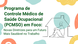 Como a revisão do Programa de Controle Médico de Saúde Ocupacional (PCMSO) pode beneficiar a saúde.