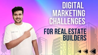 Digital marketing challenges faced by real estate builders