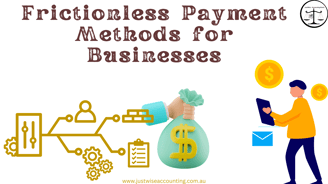 Frictionless Payment Methods for Businesses - JustWise Accounting