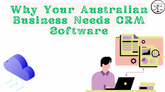 Australian business needs CRM software for efficient customer management and data analysis.
