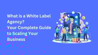 What is a White Label Agency? Your Complete Guide to Scaling Your Business