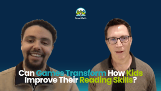SmartPath Conversations Title: Can Games Transform How Kids Improve Their Reading Skills?