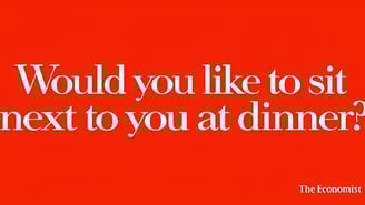 David Abbot's line for the Economist: Would you like to sit next to you at dinner?
