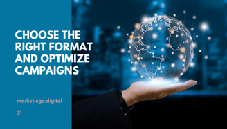 Choose the right format and optimize campaigns