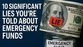 10 Significant Lies You’re Told About Emergency Funds