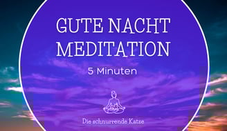 geführte meditation auf deutsch, gute nacht meditation, 5 minuten, kurze meditation, youtube video