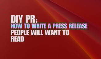 Blog post featured image. DIY PR: How to Write a Press Release
