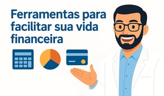 Ferramentas para facilitar sua vida financeira