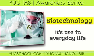 Biotechnology and its use in everyday life