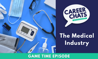 Game Time on Career Chats: The Medical Industry
