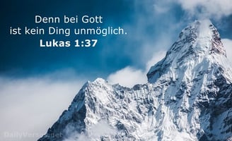 Denn bei Gott ist kein Ding unmöglich