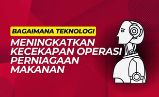 Bagaimana teknologi meningkatkan kecekapan operasi perniagaan makanan