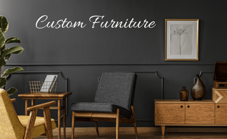 Custom Furniture