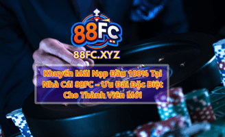 Khuyến Mãi Nạp Đầu 100% Tại Nhà Cái 88FC – Ưu Đãi Đặc Biệt Cho Thành Viên Mới