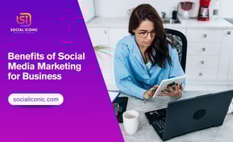 Benefits of Social Media Marketing for Business
