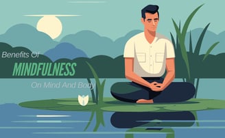 Benefits of Mindfulness on Mind And Body
