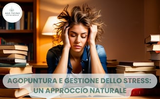 agopuntura-stress-ansia-esami-lavoro-giubiasco-bellinzona
