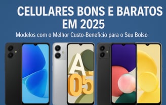 Celulares Bons e Baratos em 2025