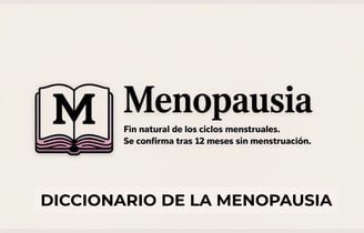 glosario completo de términos relacionados con la menopausia y la perimenopausia