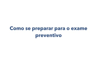 Informações sobre exame preventivo feminino