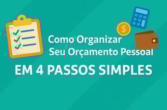 Imagem com fundo verde com a mensagem Como Organizar Seu Orçamento Pessoal em 4 passos simples.
