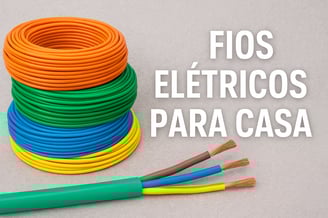 Fios Elétricos para Casa: Guia Completo e Atualizado 2025