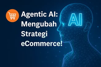 Strategi Baru menggunakan Agentic AI yang Menggebrak Dunia eCommerce! | NuntiaNews