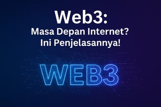 Web3 - Masa Depan Internet - Ini Penjelasannya!