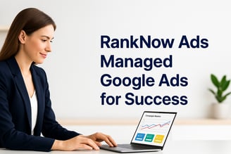 Business professional managing a Google Ads campaign on a laptop, with text promoting RankNow Ads ma