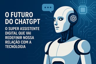 O futuro da inteligencia artificial e o que o chatgpt está preparando. por ublee