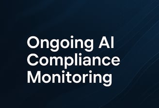 Ongoing AI Compliance Monitoring 