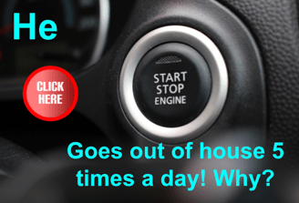 He goes out if house 5 times a day! why?